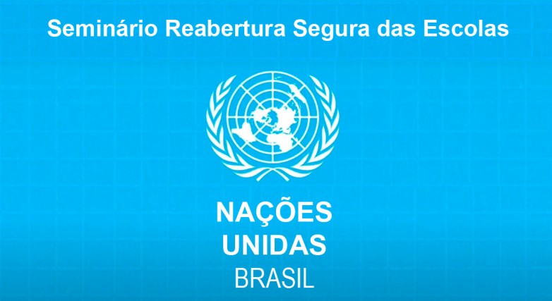 ONU Brasil promove Seminário Reabertura Segura das Escolas